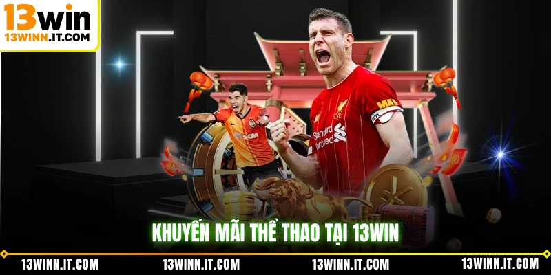 Khuyến mãi thể thao tại 13WIN