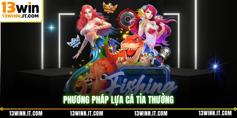 Phương pháp lựa cá tỉa thưởng