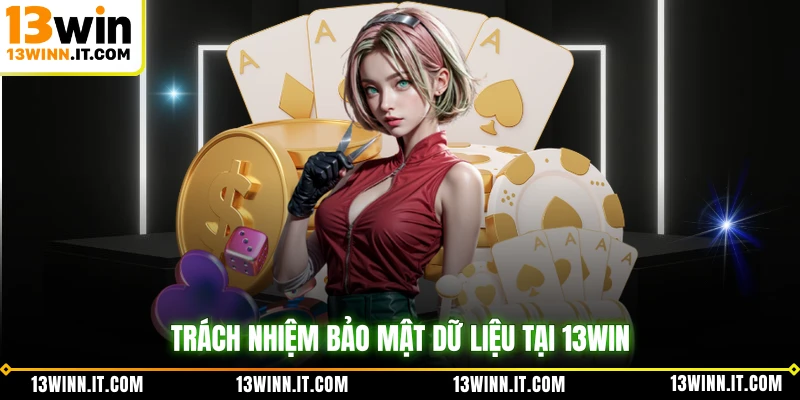 Trách nhiệm bảo mật dữ liệu tại 13WIN